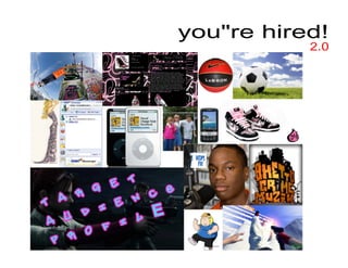 you"re hired!
           2.0
 