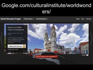 Google.com/culturalinstitute/worldwond
ers/
 