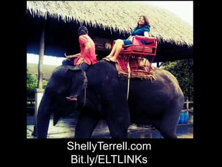 ShellyTerrell.com
Bit.ly/ELTLINKs
 