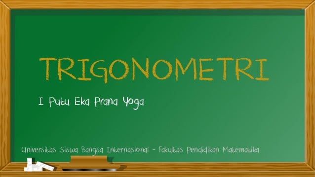 Ppt Trigonometri Kelas X Sma I Putu Eka Prana Yoga