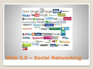 Web 2.0 – Social Networking
 