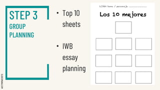 SLIDESMANIA.COM
STEP 3
GROUP
PLANNING
● Top 10
sheets
● IWB
essay
planning
 