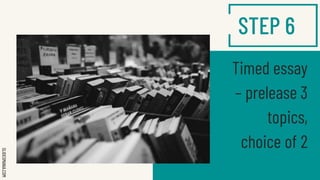 SLIDESMANIA.COM
STEP 6
Timed essay
– prelease 3
topics,
choice of 2
 