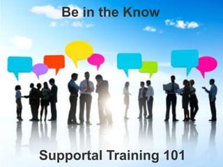 Be in the Know




Supportal Training 101
 