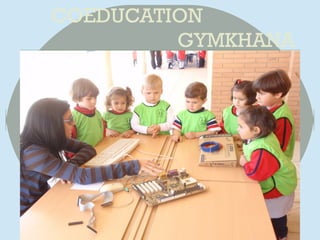 COEDUCATION
GYMKHANA
 