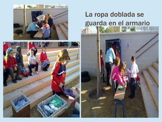 La ropa doblada se
guarda en el armario
 