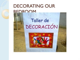 DECORATING OUR
BEDROOM
 