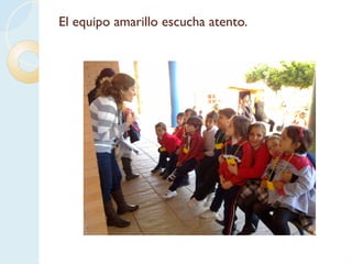 El equipo amarillo escucha atento.
 