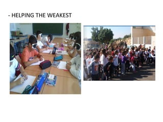 - HELPING THE WEAKEST
 