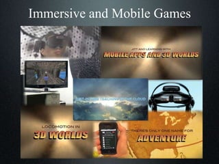 Immersive and Mobile Games
 