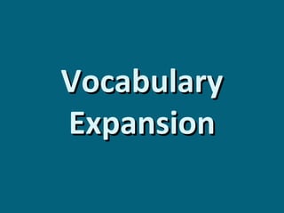Vocabulary
Expansion

 