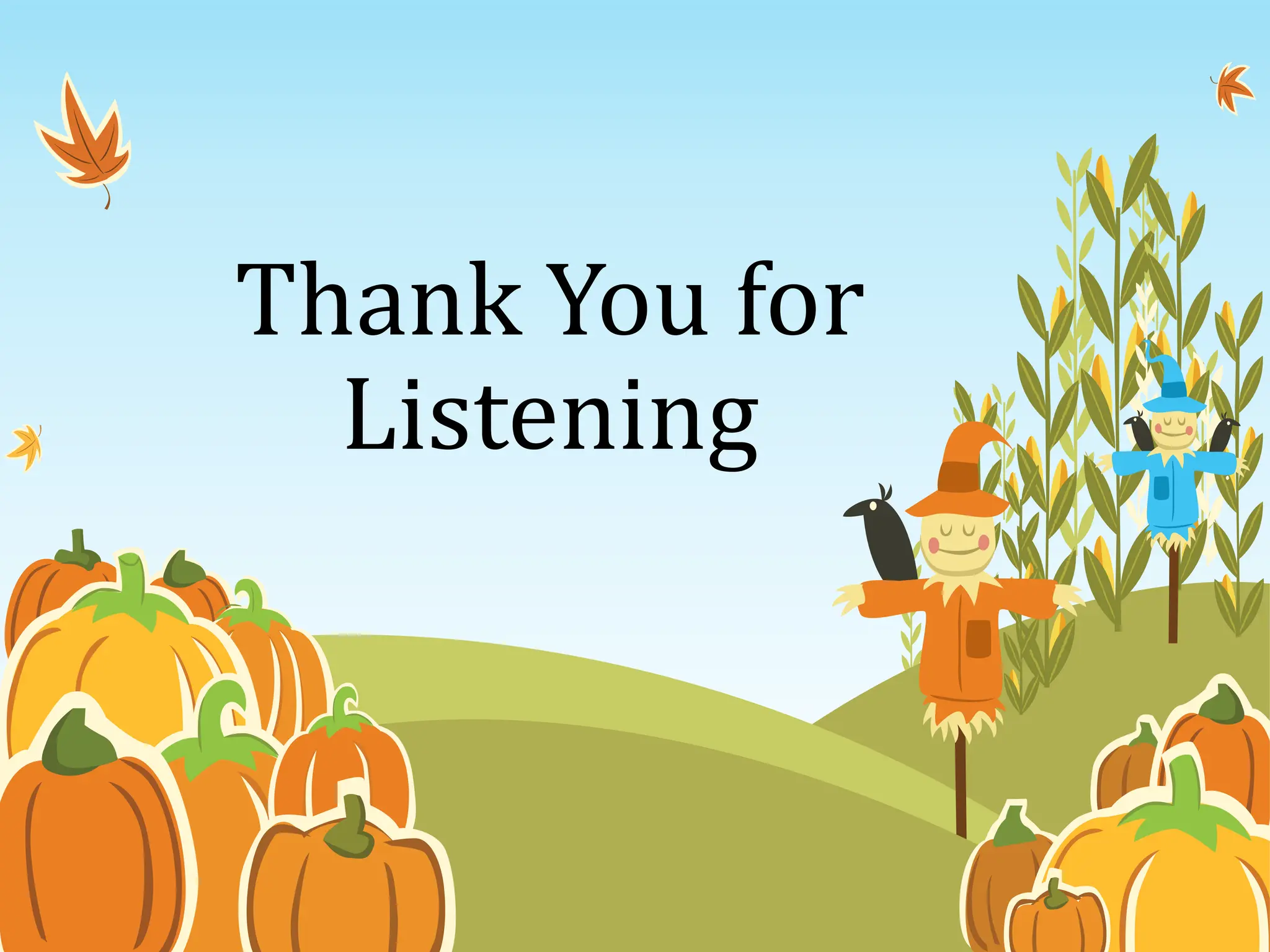 Thank You for
Listening
 