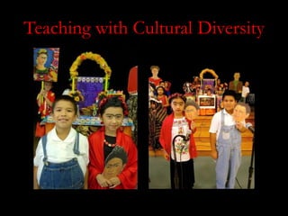 Teaching with Cultural Diversity
 