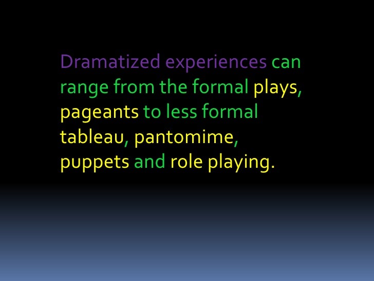 Teaching with dramatized experiences