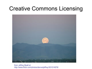 Creative Commons Licensing from Jeffrey Beall at http://www.flickr.com/photos/denverjeffrey/301014978/ 