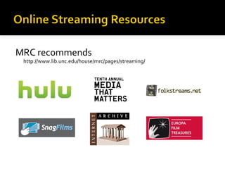 MRC recommends

http://www.lib.unc.edu/house/mrc/pages/streaming/

 
