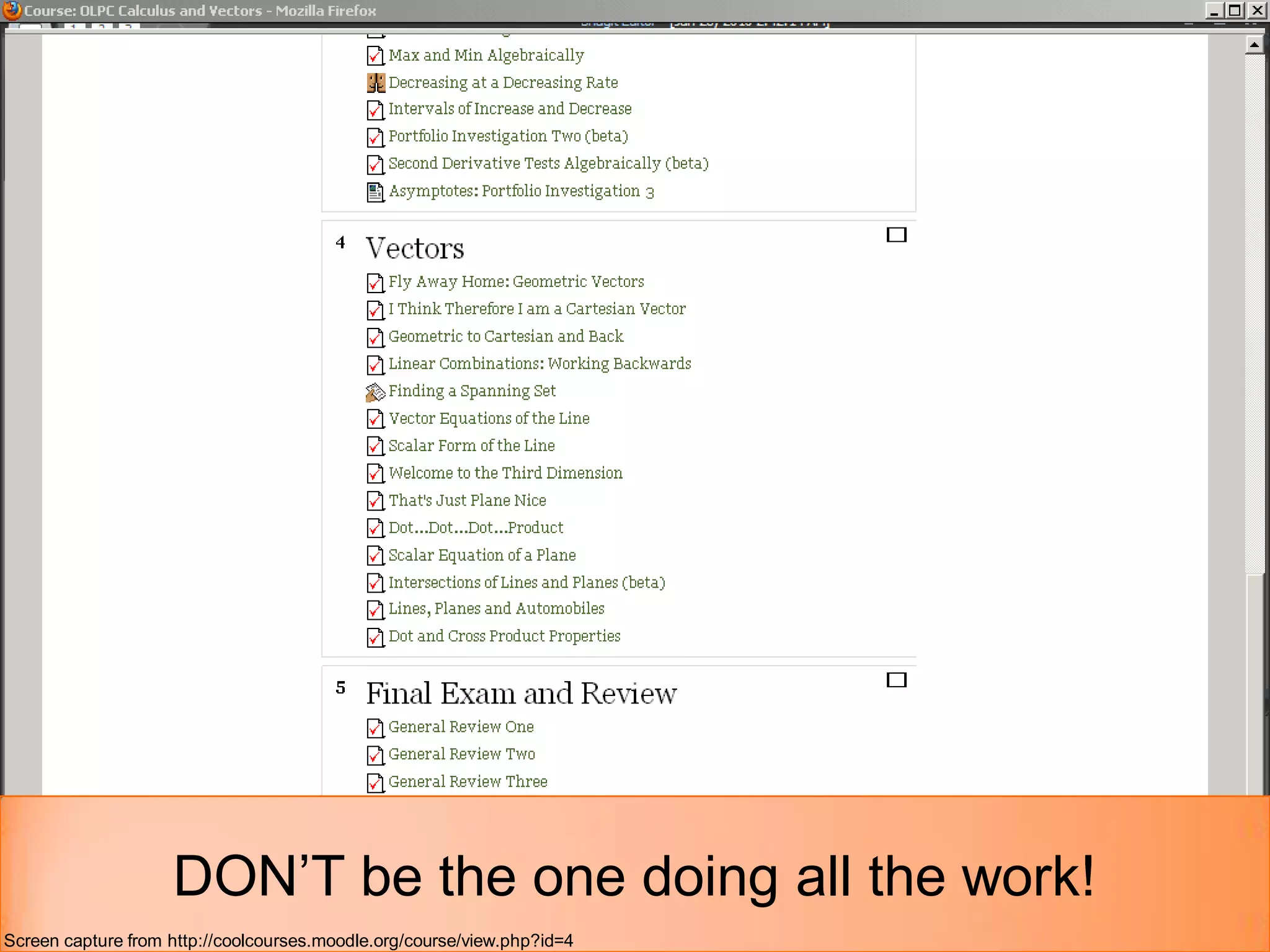 DON’T be the one doing all the work!
Screen capture from http://coolcourses.moodle.org/course/view.php?id=4