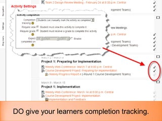 DO give your learners completion tracking.
 