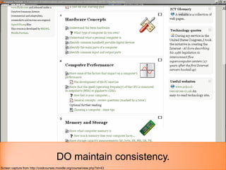 DO maintain consistency.
Screen capture from http://coolcourses.moodle.org/course/view.php?id=43
 