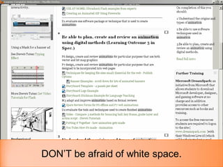 DON’T be afraid of white space.
 