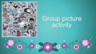 Group picture 
activity 
 