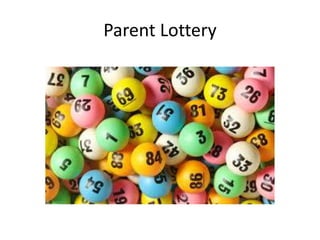 Parent Lottery
 