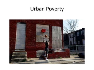 Urban Poverty
 