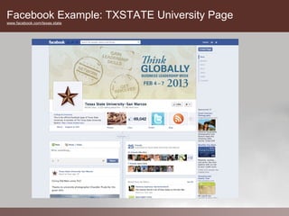 Facebook Example: TXSTATE University Page
www.facebook.com/texas.state
 