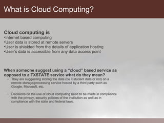 What is Cloud Computing?

Cloud computing is
•Internet based computing
•User data is stored at remote servers
•User is shi...