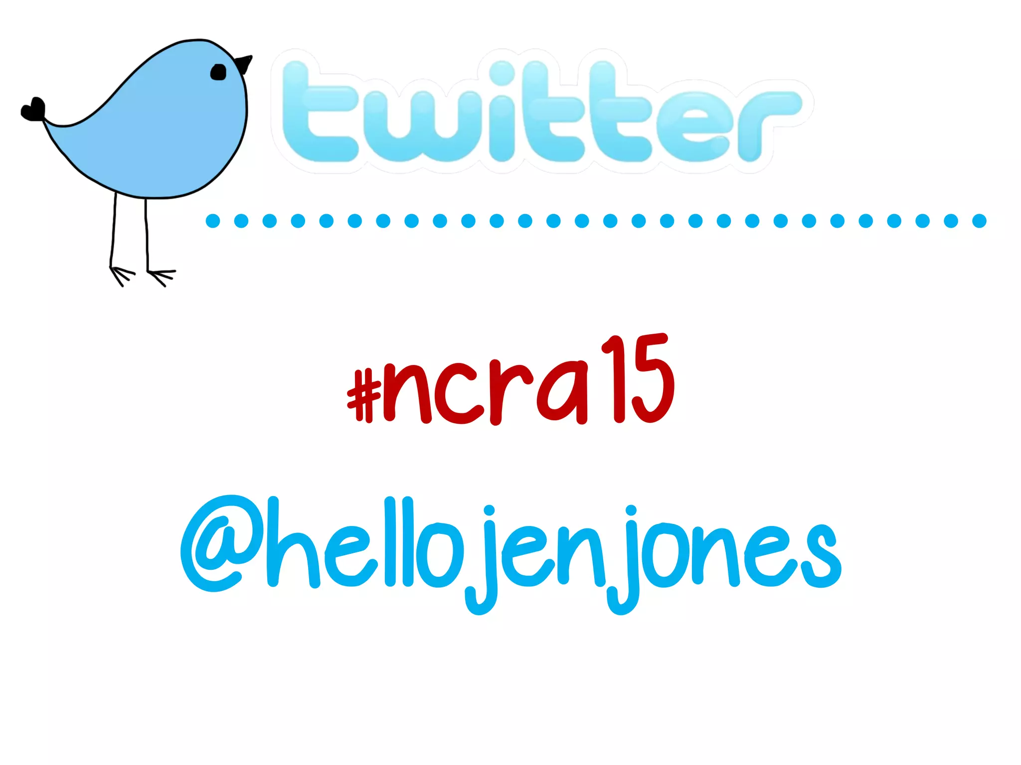 #ncra15
@hellojenjones
 