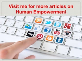 Visit me for more articles on 
Human Empowerment 
 
