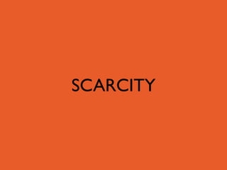 SCARCITY
 