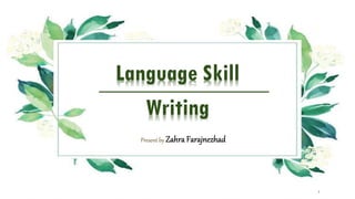 Language Skill
Writing
1
 