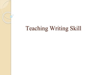 Teaching Writing Skill

 