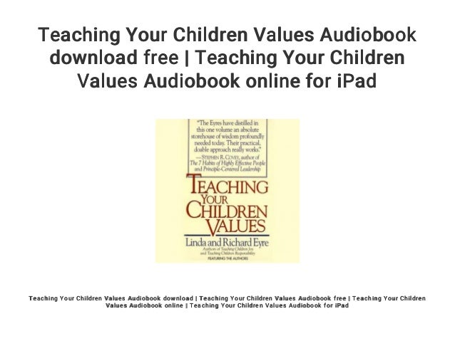 Teaching Your Children Values Audiobook Download Free Teaching Your