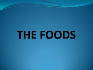 THE FOODS 