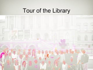 Tour of the Library
 
