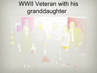 WWII Veteran with his
granddaughter
 