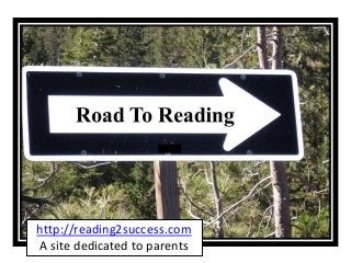 http://reading2success.com
A site dedicated to parents
 
