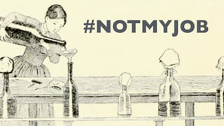 #NOTMYJOB
 