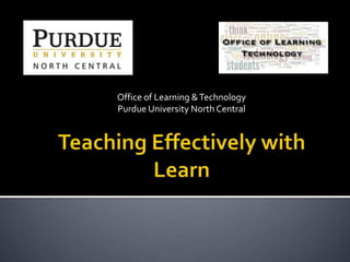 Office of Learning &Technology
Purdue University North Central
 