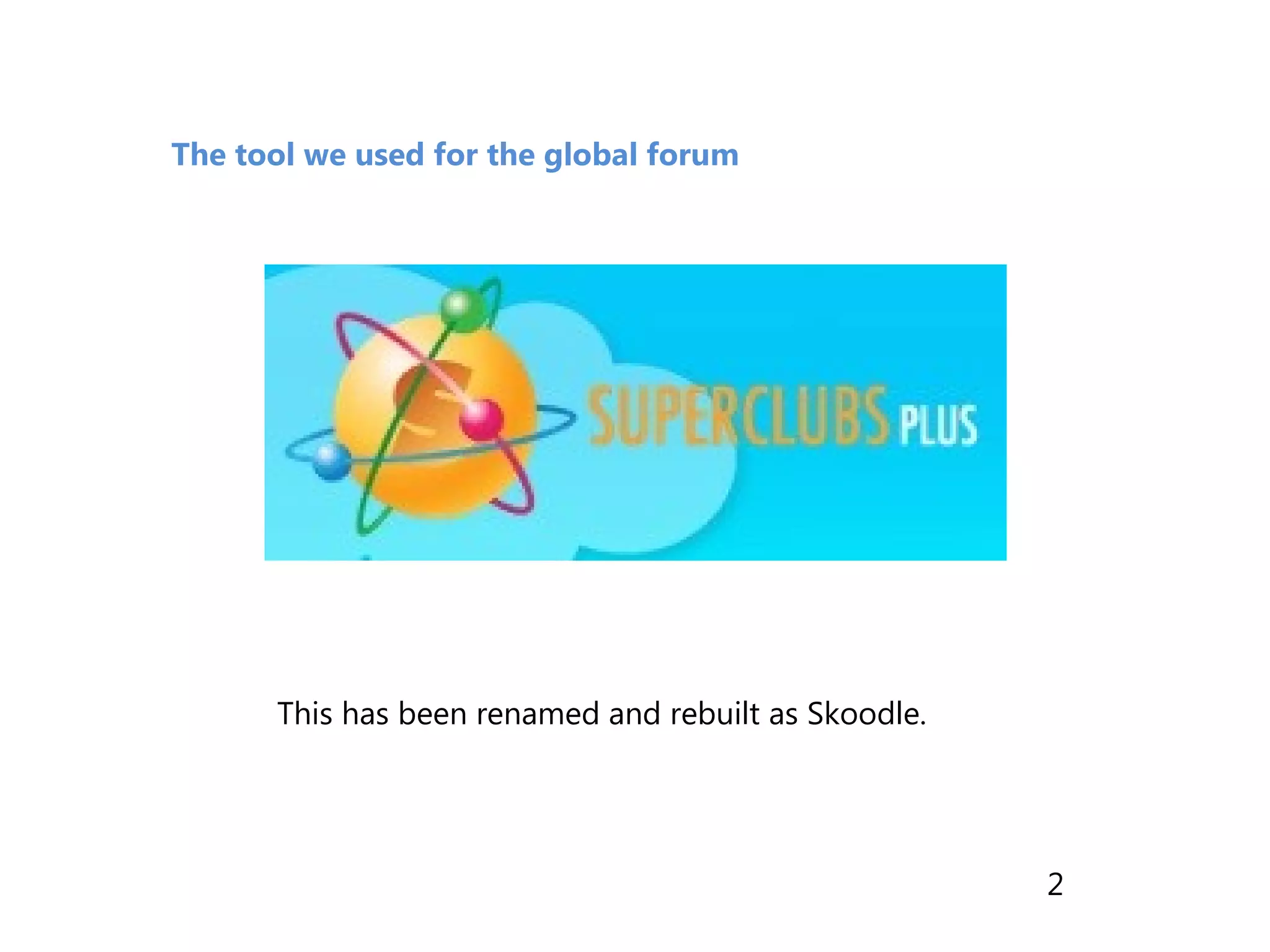 The tool we used for the global forum
This has been renamed and rebuilt as Skoodle.
2