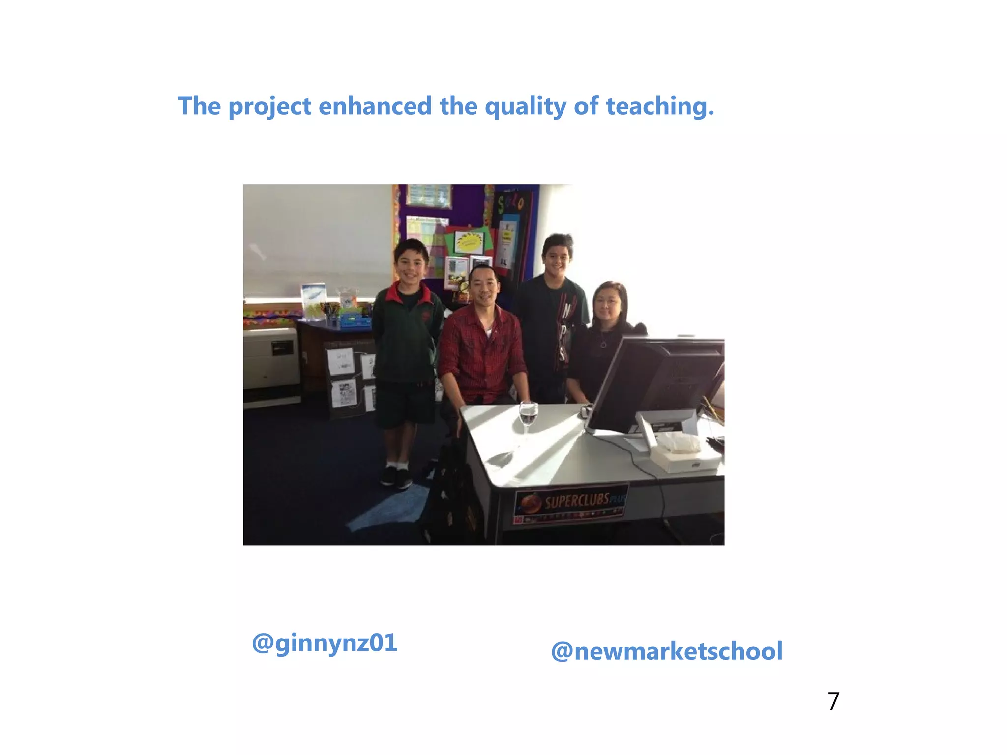 The project enhanced the quality of teaching.
@ginnynz01 @newmarketschool
7