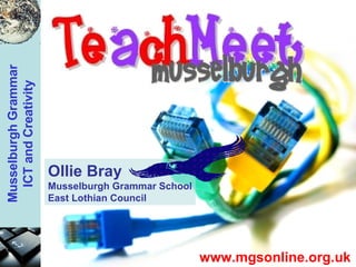 www.mgsonline.org.uk Ollie Bray Musselburgh Grammar School East Lothian Council 