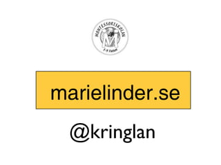 marielinder.se
  @kringlan
 
