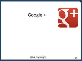 Google +
15@vanschaijik
 