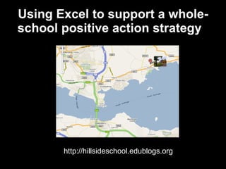 Using Excel to support a whole-school positive action strategy    http://hillsideschool.edublogs.org 