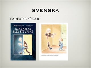 SVENSKA
FARFAR SPÖKAR
 