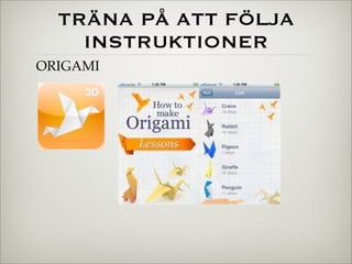 TRÄNA PÅ ATT FÖLJA
INSTRUKTIONER
ORIGAMI
 