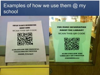 Examples of how we use them @ my
school
 